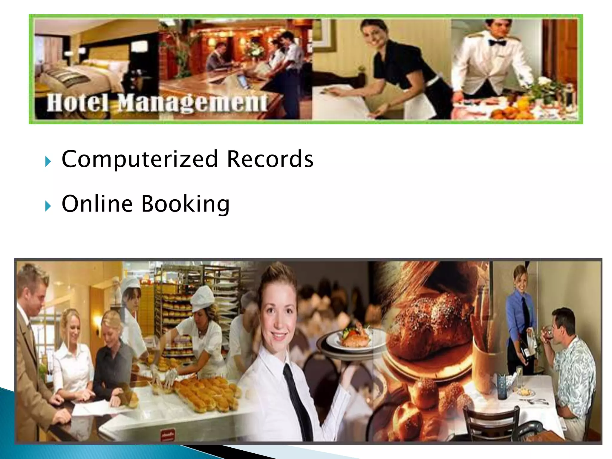  Computerized Records 
 Online Booking 
 