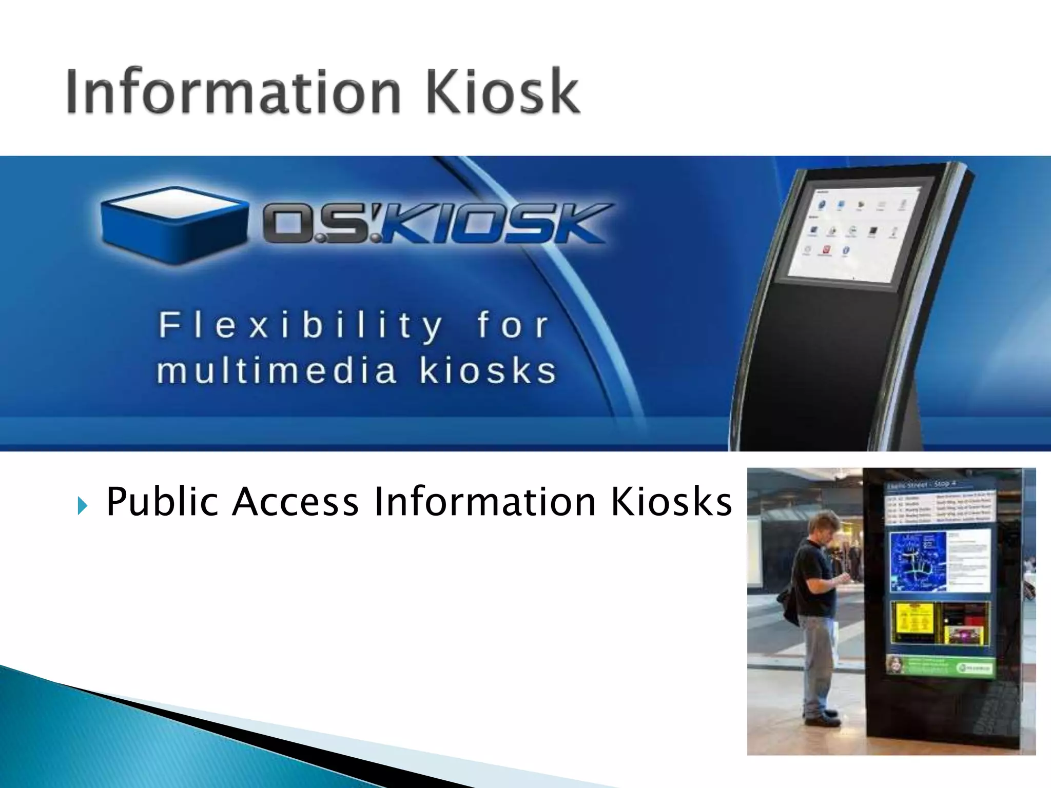  Public Access Information Kiosks 
 