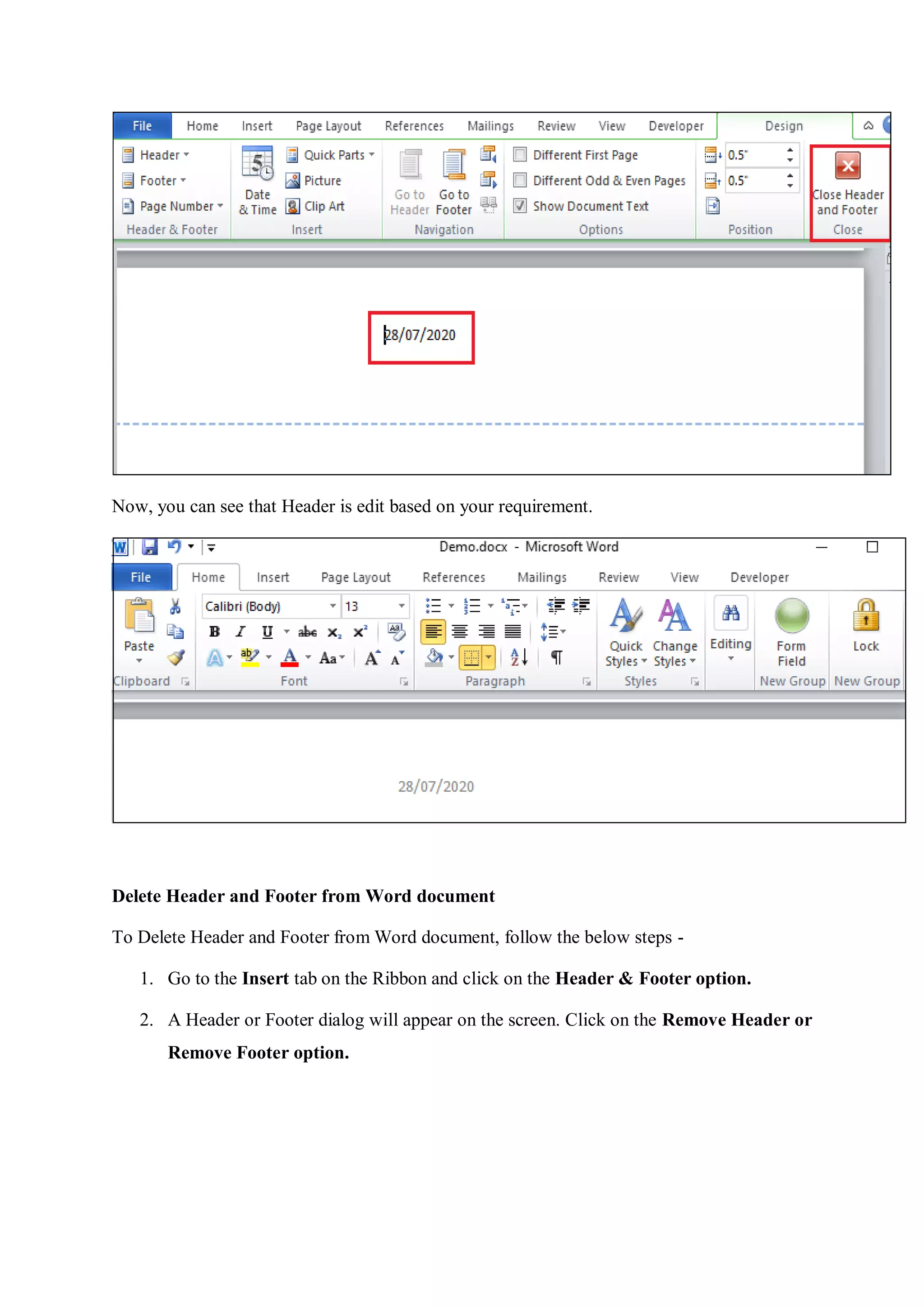 Now, you can see that Header is edit based on your requirement.
Delete Header and Footer from Word document
To Delete Header and Footer from Word document, follow the below steps -
1. Go to the Insert tab on the Ribbon and click on the Header & Footer option.
2. A Header or Footer dialog will appear on the screen. Click on the Remove Header or
Remove Footer option.
 