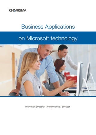 Business Applications
on Microsoft technology
Innovation | Passion | Performance | Success
 