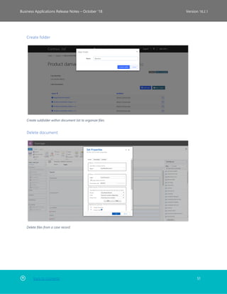 Back to Contents 51
Business Applications Release Notes – October ’18 Version 18.2.1
Create folder
Create subfolder within document list to organize files
Delete document
Delete files from a case record
 
