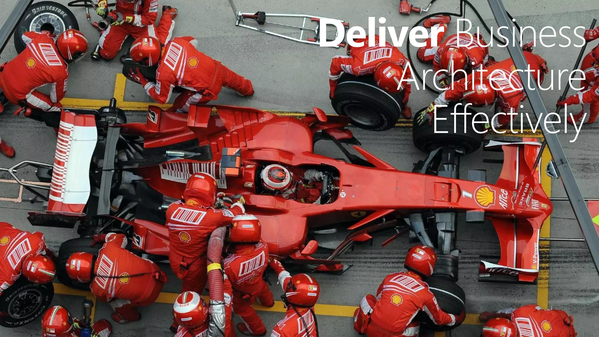 Deliver Business
Architecture
Effectively

22

 