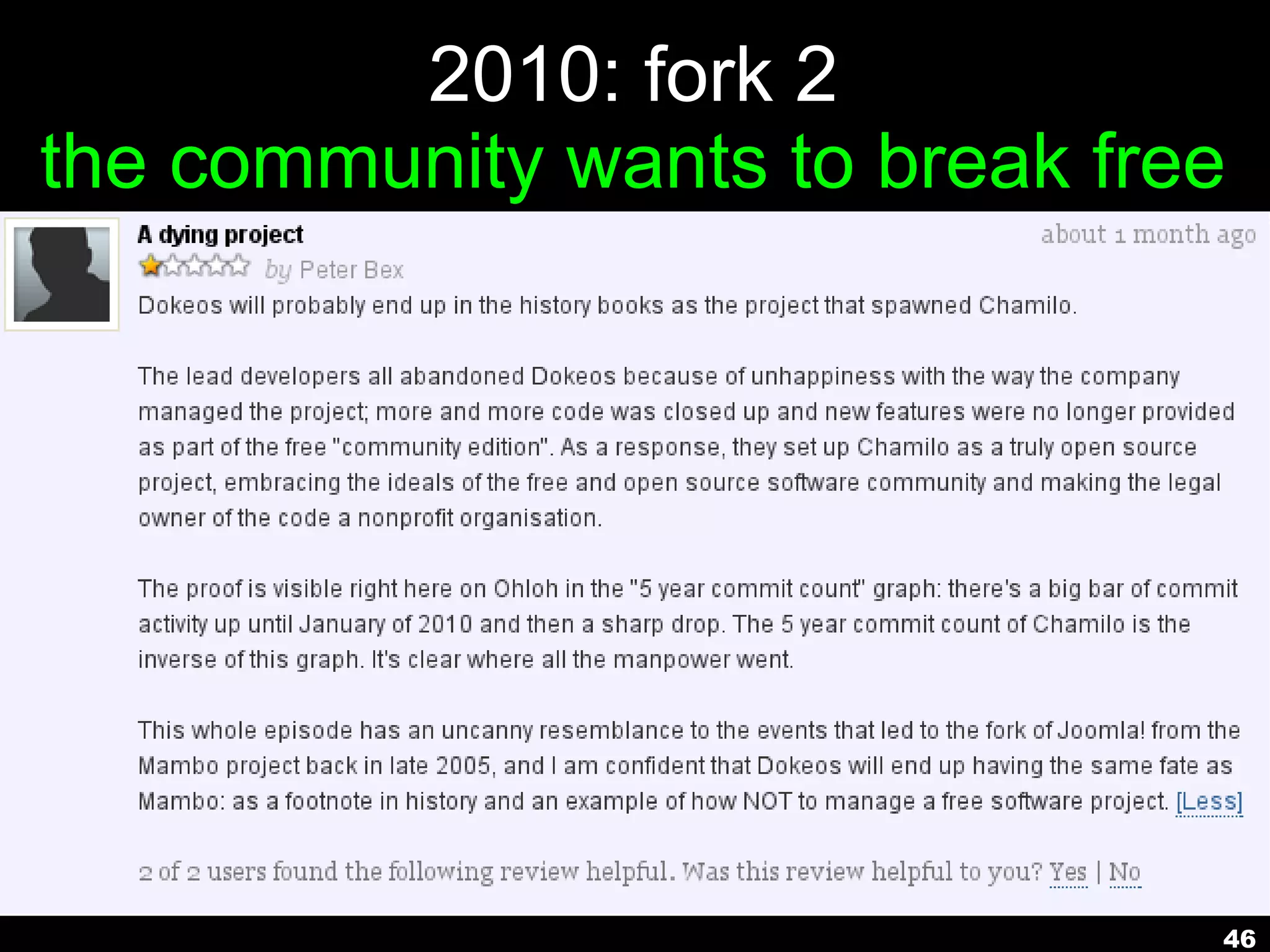 2010: fork 2
the community wants to break free




                                46
 