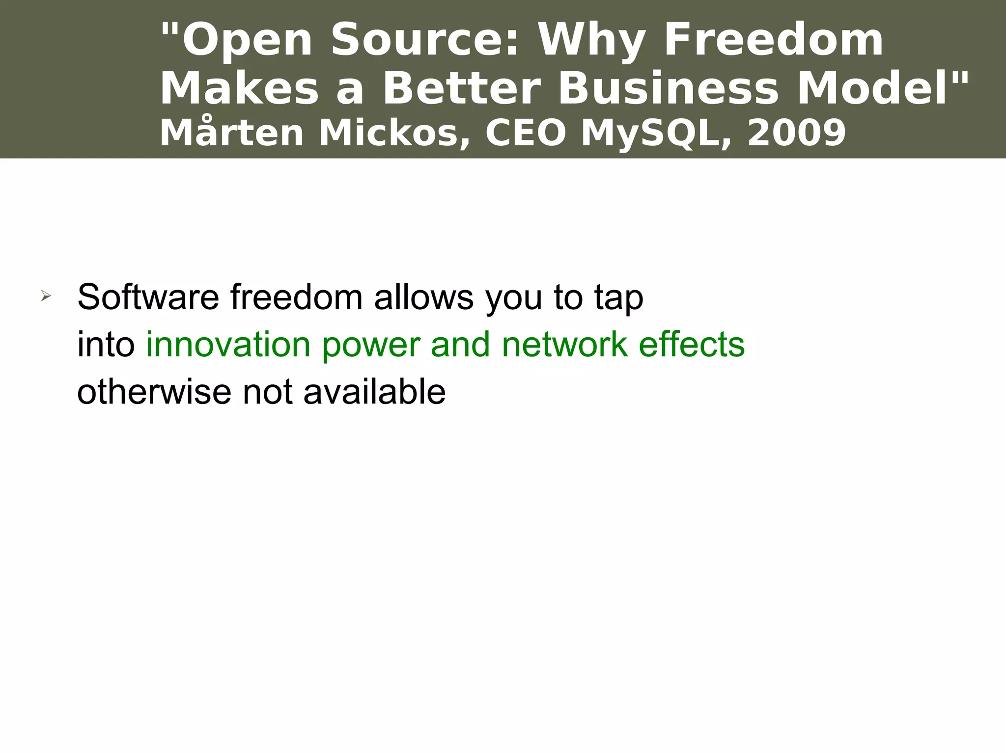 "Open Source: Why Freedom
                    Makes a Better Business Model"
                    Mårten Mickos, CEO MySQL, 2009



    ➢    Software freedom allows you to tap
         into innovation power and network effects
         otherwise not available




Werken met portfolio's
04/10/05 | pag. 68
 