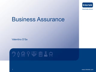Business Assurance

Valentino D’Sa

1

www.intertek.com

 