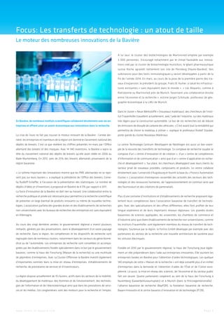 Focus: Les transferts de technologie : un atout de taille
Le moteur des nombreuses innovations de la Bavière

                                                                                          À lui seul, le cluster des biotechnologies de Martinsried emploie par exemple
                                                                                          3  000 personnes. Encouragé notamment par le climat favorable aux innova-
                                                                                          tions créé par ce cluster de biotechnologie munichois, le géant pharmaceutique
                                                                                          suisse Roche agrandit nettement son site de Penzberg (Haute-Bavière). Des
                                                                                          substances pour des tests immunologiques y seront développées à partir de la
                                                                                          fin de l’année 2014. En mars, au cours de la pose de la première pierre des tra-
                                                                                          vaux d’expansion, le président du groupe, Franz B. Humer, a salué les infrastruc-
                                                                                          tures existantes « sans équivalent dans le monde ». « Les Bioparks, comme à
                                                                                          Ratisbonne ou Martinsried près de Munich, favorisent une collaboration étroite
                                                                                          entre l’économie et la recherche », estime Jürgen Schmude, professeur de géo-
                                                                                          graphie économique à la LMU de Munich.


                                                                                          Dans le cluster « Neue Werkstoffe » (nouveaux matériaux), des chercheurs de l’insti-
                                                                                          tut Frauenhofer travaillent actuellement, avec l’aide de l’industrie, sur des matériaux
En Bavière, de nombreux instituts scientifiques collaborent étroitement avec les en-      très légers pour la construction automobile. Le but de ces recherches est de réduire
treprises et offrent ainsi un avenir économique aux innovations dans la recherche.        les émissions de dioxyde de carbone des véhicules. « C’est avant tout la rentabilité qui
                                                                                          permettra de choisir le matériau à utiliser », explique le professeur Rudolf Stauber,
La crise de l’euro ne fait pas tousser le moteur innovant de la Bavière : l’année der-    porte-parole du cluster Nouveaux Matériaux.
nière, les entreprises et inventeurs de la région ont dominé le classement national des
dépôts de brevets. C’est ce que révèlent les chiffres présentés mi-mars par l’Office      Le centre Technologie Centrum Westbayern de Nördlingen est aussi un bon exem-
allemand des brevets et des marques. Avec 14 340 inventions, la Bavière a repris la       ple de la réussite des transferts de technologie. Ce complexe de recherche souabe se
tête du classement national des dépôts de brevets qu’elle avait cédée en 2006 au          compose d’un « centre d’innovation et de création », d’un « centre de compétences
Bade-Wurtemberg. En 2012, près de 25% des brevets allemands provenaient de la             d’information et de communication » ainsi que d’un « centre d’application en recher-
région bavaroise.                                                                         che et développement ». Sur place, les chercheurs développent avec leurs clients du
                                                                                          secteur privé de nouveaux procédés, composants et produits. Le centre collabore
« Le rythme important des innovations montre que les PME allemandes ne se repo-           étroitement avec l’université d’Augsbourg et fournit la base du « Process Automation
sent pas sur leurs lauriers », a expliqué la présidente de l’Office des brevets, Corne-   Cluster ». L’association d’entreprises rassemble des activités des secteurs des tech-
lia Rudloff-Schäffer, à l’occasion de la présentation des statistiques. Le nombre de      nologies et des ressources humaines, de l’approvisionnement en commun ainsi que
dépôts d’idées et d’inventions a progressé en Bavière de 4,5% par rapport à 2011.         des fournisseurs et des créations de partenariats.
La force d’innovation de la Bavière ne doit rien au hasard. Une collaboration entre la
recherche publique et privée est nécessaire pour permettre à la recherche scientifique    Plus d’une centaine d’institutions et d’établissements de recherche proposent éga-
de présenter un large éventail de produits innovants ou même de nouvelles techno-         lement leurs compétences dans l’association bavaroise de transfert de technolo-
logies. L’association parfaite des grandes écoles et des établissements de recherches     gies. Avec des spécialisations et des offres différentes, elles font profiter de leur
non-universitaires avec les bureaux de recherches des entreprises est sans équivalent     longue expérience et de leurs importants réseaux régionaux. Les grandes écoles
en Allemagne.                                                                             bavaroises de sciences appliquées, les universités, les chambres de commerce et
                                                                                          d’industrie ainsi que divers établissements de recherche non-universitaires, comme
Au cours des vingt dernières années, le gouvernement régional a investi plusieurs         les instituts Frauenhofer, sont également membres du réseau de transfert de tech-
milliards, générés par des privatisations, dans le développement d’un vaste paysage       nologies. Soutenue par la région, la Fortiss GmbH développe par exemple avec des
de recherche. Dans la région, les compétences et les dispositifs de recherche sont        partenaires du secteur de la recherche une nouvelle architecture de système pour
regroupés dans de nombreux clusters, notamment dans les secteurs du génie biomé-          les voitures électriques.
dical ou de l’automobile. Les entreprises de recherche sont conseillées et accompa-
gnées par des établissements fondés spécialement dans ce but par le gouvernement          Fondée en 2010 par le gouvernement régional, la Haus der Forschung joue égale-
bavarois, comme la Haus der Forschung (Maison de la recherche) ou une multitude           ment un rôle prépondérant dans l’aide aux entreprises innovantes. Elle soutient les
de pépinières d’entreprises. Avec sa Cluster-Offensive la Bavière investit également      entreprises basées en Bavière pour l’obtention d’aides technologiques. Les quelque
d’importantes sommes dans la mise en réseau d’entreprises, d’établissements de            140 employés de cette « Maison de la recherche » ont déjà conseillé plus d’un millier
recherche, de prestataires de services et d’investisseurs.                                d’entreprises dans la demande et l’obtention d’aides de l’État et de l’Union euro-
                                                                                          péenne. Là aussi, la mise en réseau des sciences, de l’économie et du secteur public
La région dispose actuellement de 19 clusters, actifs dans les secteurs de la mobilité,   fait son œuvre. Quatre partenaires coopèrent au sein de la Haus der Forschung à
du développement de matériaux, des Hommes et de l’environnement, des technolo-            Nuremberg (Gewerbemuseumsplatz) et à Munich (dans la Prinzregentenstraße)  :
gies de l’information et de l’électrotechnique ainsi que dans les prestations de servi-   l’alliance bavaroise de recherche (BayFOR), la fondation bavaroise de recherche,
ces et les médias. Ces conglomérats sont des moteurs pour la recherche et l’emploi.       Bayern Innovativ et le centre bavarois d’innovation et de technologie (ITZB).




w w w. i n v e s t - i n - b a v a r i a . c o m                                                                                                                         Page 3
 