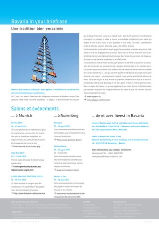 Bavaria in your briefcase
Une tradition bien enracinée
                                                                                               par la Basse-Franconie. C’est du « mât de mai » dont il est question. Un événement
                                                                                               d’ampleur. Les villages et villes se livrent une véritable compétition pour savoir qui
                                                                                               érigera le mât le plus haut, le plus grand et le plus beau. Ces mâts, superbement
                                                                                               ornés et décorés, peuvent atteindre jusqu’à 30 mètres de haut.
                                                                                               Conformément à une tradition ayant gagné l‘ensemble de la Bavière à partir du XVIe
                                                                                               siècle, le mât est érigé pendant la nuit du 30 avril ou le 1er mai. Pointant vers le ciel,
                                                                                               le mât de mai est une impressionnante œuvre d’art ornée de couronnes, de drapeaux,
                                                                                               de rubans et de précieux emblèmes locaux faits main.
                                                                                               L’installation du mât de mai s’accompagne souvent d’une fête où jouent et se produi-
                                                                                               sent les orchestres, les associations de costumes traditionnels et les sociétés de tir.
                                                                                               Les jeunes garçons possèdent une ambition et une créativité démesurées en matière
                                                                                               de « vol du mât de mai ». Celui qui parvient à voler le mât de mai du village voisin peut
                                                                                               réclamer une rançon – correspondant souvent à une grande quantité de bière et de
                                                                                               mets. Faute de rançon, le mât de mai en question, devenant le « mât de la honte »,
                                                                                               est dressé à côté du mât du village. Il est alors peint en noir et orné de plumes d’oies.
                                                                                               Dans la région de Passau, on grimpe également aux mâts de mai. À Rottenstuben
Même si elle apparaît archaïque à notre époque, l’installation d’un mât de mai                 par exemple, les jeunes du village s’enduisent les pieds de poix, se crachent dans les
est une coutume toujours aussi vivace.                                                         mains et grimpent à l’arbre.
Le 1er mai, c’est reparti. Rares sont les villages et communes de Bavière à ne pas faire            www.bayern.by
perdurer cette vieille coutume ancestrale – d’Allgäu à la Basse-Bavière en passant                  www.allgaeu-erleben.com



Salons et événements
… à Munich                                               … à Nuremberg                                    … de et avec Invest in Bavaria
bauma 2013                                               Powtech                                          Invest in Bavaria vous invite à une table ronde franco-allemande
15 - 21 avril 2013                                       23 - 25 avril 2013                               lors du BAuMA le 17/04/2013 à 17 heures au restaurant Seeblick |
30e salon professionnel international pour               Salon international professionnel des            Parc des expositions de Messe München
les machines de construction, les machi-                 technologies pour le traitement méca-
nes pour le travail des matériaux, les                   nique et l’analytique                            Invest in Bavaria au sensor + test
engins miniers, les véhicules de chantiers                    http://www.powtech.de/en/                   réunion de marketing et mise en réseau avec le cluster Sensorik
et les appareils de construction                                                                          14 - 16/05/2013 à Nuremberg | Bavière    
     www.bauma.de/en/home.php                            technoPharm
                                                         23 - 25 avril 2013                               Votre interlocutrice pour ces deux événements :
High End 2013                                            23 - 25/04/2013                                  Meike Jäckel | Tél. : +49 89 24210-7512
09 - 12 mai 2013                                         Salon international professionnel                meike.jaeckel@invest-in-bavaria.com
Premier salon d’Europe de l’électronique                 des technologies de procédés pour
grand public                                             l’industrie pharmaceutique, alimen-
     www.highendsociety.de/index.php/                    taire et cosmétique.
highend-society-english.html                                  www.technopharm.de/en


LASEr World of PHOtONICS 2013                            Sensor + test
13 - 16 mai 2013                                         14 - 16 mai 2013
21e salon mondial et congrès pour les                    Salon international de la technologie
composants, les systèmes et les applica-                 des capteurs et des techniques de
tions des technologies d’optique                         mesure et de contrôle
     http://world-of-photonics.net/en/laser/start             www.sensor-test.de/welcome-to-the-
                                                         measurement-fair-sensor-test-2013

Votre porte d’entrée pour la Bavière                                                           EDItEur                                Business Bavaria
Invest in Bavaria – The Business Promotion Agency of the Bavarian Ministry of                  Dr. Johann Niggl                       Coordination : Alexandra Schmidhuber
Economic Affairs, Infrastructure, Transport and Technology and Bayern International.           Prinzregentenstraße 28                 Rédacteur : www.textbau.com
                                                                                               80538 München                          Traduction : www.Translate-ME.info
Image Sources
                                                                                               Tel.: +49 89 24210-7500                art direction | internet : Alex Podolay
P. 1: © IZB Martinsried | P. 2: © Zambelli
                                                                                               welcome@invest-in-bavaria.com          Design : www.treib-stoff.com
P. 3: © www.thinkstockphotos.de | P. 4: © www.thinkstockphotos.de

w w w. i n v e s t - i n - b a v a r i a . c o m                                                                                                                                Page 4
 