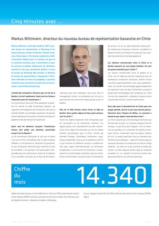 Cinq minutes avec …
Markus Wittmann, directeur du nouveau bureau de représentation bavaroise en Chine
Markus Wittmann avait déjà fondé en 1997 le pre-

de services. Ce qui est particulièrement réjouissant :

mier bureau de représentation à Shandong et fut

De nombreuses entreprises chinoises considèrent la

durant plusieurs années le directeur d’Invest in Ba-

Bavière comme le site idéal en Europe pour leurs acti-

varia. Récemment, il fut directeur général du LGAD,

vités de recherches et de développement.

l’association fédérale pour le commerce de gros et
le commerce extérieur, pour la distribution et pour

Les relations commerciales entre la Chine et la

les services en Bavière. Maintenant, M. Wittmann

Bavière reposent sur une longue tradition. Où sont

reprend en tant que représentant général, en plus

les points essentiels pour l’avenir ?

du bureau de Shandong déjà existant, la direction

Les liaisons commerciales entre la Bavière et la

du bureau de représentation à réorganiser à Shen-

Chine, qui ont déjà une énorme importance pour de

zhen. Shenzhen se situe en Guangdong, la province

nombreuses entreprises bavaroises, doivent encore

chinoise la plus puissante d’un point de vue écono-

s’accroître quantitativement, mais aussi qualitative-

mique, à proximité de Hong-Kong.

ment. Le transfert de technologie gagnera également
en importance dans ces deux (!) directions, puisque la

L’intérêt des entreprises chinoises pour le site de la

intensives pour leurs employés, mais aussi dans le

productivité technologique des entreprises en Chine

Bavière s’accroît rapidement. Quels sont les facteurs

management chinois. Les entreprises qui ont pris la

s’accroît très rapidement. La Bavière s’impose comme

importants pour les investisseurs ?

peine de faire ceci rencontrent beaucoup de succès en

un partenaire reconnu, ouvert et performant.

Les investisseurs venus de Chine apprécient le poten-

Bavière.
Vous allez pour la deuxième fois en Chine pour une

tiel du marché du pôle économique bavarois, les
capacités technologiques des entreprises ainsi que la

Plus de 12 000 Chinois vivent d’ores et déjà en

longue période. Qu’est-ce-qui vous fascine particu-

volonté d’établir une véritable coopération. De bonnes

Bavière. Dans quelles régions et dans quels secteurs

lièrement dans l’Empire du Milieu, et comment a

liaisons aériennes et la position centrale en Europe ont

sont-ils actifs ?

évolué le pays depuis votre dernière visite ?

également été des facteurs d’importance.

Toutes les régions bavaroises sont attrayantes pour

La Chine surprend par une dynamique étonnante qui

les concitoyens et les entreprises chinoises. Les

fait que dans le pays il y a toujours quelque chose de

Quels sont les éléments auxquels l’investisseur

régions phares sont naturellement les villes universi-

nouveau. Ce qui est le plus frappant, c’est la moder-

chinois doit prêter une attention particulière

taires et les régions économiques qui ont de solides

nité au quotidien et le sentiment de liberté de nom-

lorsqu’il est en Bavière ?

relations économiques avec la Chine, comme par

breux Chinois, notamment dans les régions côtières

La vie économique allemande ne suit pas le même

exemple Erlangen, Nuremberg, Ratisbonne, Augs-

de l’est. Le niveau élevé dans tous les domaines des

court qu’en Chine. Cela débute avec le cadre juridique

bourg ou Ingolstadt, mais aussi la capitale du Land. En

infrastructures publiques – depuis les écoles jusqu’au

différent, le recrutement et l’évolution du personnel,

ce qui concerne les différents secteurs, la palette est

transport ferroviaire en passant par la prise en charge

et avec l’endurance nécessaire pour atteindre le seuil

très large, depuis l’électrotechnique, les techniques

médicale – et même en ce qui concerne le niveau des

de rentabilité. C’est pourquoi il est absolument indis-

énergétiques, la construction de machines et d’équi-

services, la Chine dépasse parfois déjà les standards

pensable pour les investisseurs chinois de se préparer

pements, les technologies médicales jusqu’aux entre-

européens. Ici, on s’attache à construire l’avenir avec

à ces nouvelles structures par le biais de formations

prises commerciales et, de plus en plus, les entreprises

beaucoup d’élan et une attitude optimiste.

Chiffre
du
mois

14.340

dépôts de brevet bavarois ont été référencés en 2012 par l’Office allemand des brevets

Source : Rapport annuel 2012 de l’Office allemand des brevets et des marques (DPMA).

et des marques (DPMA), bien plus que dans tous les autres Länder. Avec 30,8 pour cent

Page 3.

des dépôts de brevets, la Bavière est leader en Allemagne.

w w w. i n v e s t - i n - b a v a r i a . c o m

Page 2

 