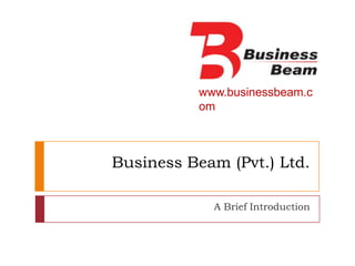 Business Beam (Pvt.) Ltd. A Brief Introduction 