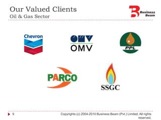 Our Valued ClientsOil & Gas Sector9Copyrights (c) 2004-2010 Business Beam (Pvt.) Limited. All rights reserved.