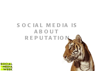 SOCIAL MEDIA IS ABOUT  REPUTATION 