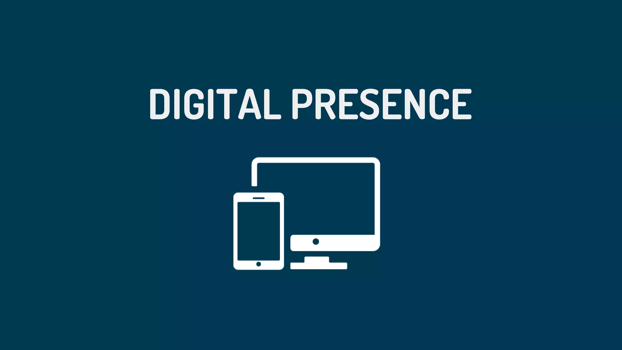 DIGITAL PRESENCE
 