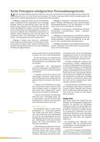 Sechs Prinzipien erfolgreichen Personalmangements
      M     it den richtigen Spielern am Feld besitzen sie schon die wesentlichsten Voraussetzungen für den Erfolg. Jetzt
            müssen Sie sie nur noch führen und managen. Der Kasten zeigt Jack Welchs sechs Grundprinzipien, die
      quasi einen Anforderungskatalog auf Unternehmensebene darstellen.
         l	Prinzip 1: Adäquater Status für die Personalabtei-          l	Prinzip 3: Installation wirksamer Mechanismen –
      lung – ihr gebührt in der Organisation eine vorrangige         sprich: Prämien, Belobigungen und Auszeichnungen,
      Stellung. Stellen Sie gleichzeitig sicher, dass die Mit-       Schulungsmaßnahmen, um die Mitarbeiter zu moti-
      arbeiter dieses Bereichs auch tatsächlich die erforder-        vieren und an das Unternehmen zu binden.
      lichen Qualifikationen besitzen, um das Management
                                                                       l	Prinzip 4: Konsequente Handhabung belasteter
      bei der Entwicklung von Führungskräften und der Pla-
                                                                     Beziehungen (Gewerkschaften, «Stars», «Absacker»
      nung der Laufbahn ihrer Mitarbeiter unterstützen zu
                                                                     und Querulanten).
      können. Welchs Erfahrung nach sind die besten Per-
      sonalprofis Vater- bzw. Mutterfigur und Seelsorger in            l	Prinzip 5: Vermeidung eines Grundfehlers: Halten
      einem – Vertrauenspersonen mit Autorität eben.                 Sie die mittleren 70 Prozent der Belegschaft nicht für
                                                                     selbstverständlich, sondern behandeln Sie sie als das,
        l	Prinzip 2: Einsatz eines rigorosen, unbürokrati-
                                                                     was sie sind – das Herzstück der Organisation.
      schen Systems zur Beurteilung von Leistungen. Gleich-
      zeitig sollten Sie dessen faire, saubere Anwendung mit           l	Prinzip 6: Installation einer möglichst flachen Hie-
      derselben Strenge überwachen wie etwa die Einhaltung           rarchie, verbunden mit absolut klaren Verantwortlich-
      der Bilanzierungsrichtlinien.                                  keiten und Zuordnungen.


                                     geisterung für den Job und das Bedürfnis             men publik wird, warum die Kündigung
                                     zu sehen, wie «ihre» Leute Erfolg haben.             ausgesprochen wurde. So wird allen klar,
                                                                                          welche Konsequenzen mit einem Ver-
                                       Bei der Besetzung von Toppositionen
                                                                                          stoß gegen die Regeln verbunden sind.
                                     gelten für Jack Welch noch vier weitere
                                     Auswahlkriterien, die Kandidaten erfül-                l	Werden Kündigungen	 aufgrund	 einer	
                                     len müssen:                                          wirtschaftlichen	 Notlage ausgesprochen,
                                                                                          so steht das Management vor komplexe-
                                       l	Authentizität: Die Führungskraft
                                                                                          ren Herausforderungen. Die Belegschaft
                                     kennt sich selbst genau und fühlt sich in
                                                                                          wurde häufig monatelang im Dunkeln
  Authentizität sorgt für            ihrer Haut wohl. Das sorgt für Akzeptanz
                                                                                          gehalten und befindet sich im Schockzu-
  Akzeptanz und Respekt              und Respekt.
                                                                                          stand. Das ist eine unzumutbare Situati-
                                       l	Fähigkeit,	um	die	Ecke	zu	schauen:	Der           on! In Krisen ist es Aufgabe der Manager,
                                     Topmanager antizipiert völlig unerwar-               ihre Mitarbeiter so eindeutig und häufig
                                     tete Entwicklungen und verfügt über ein              wie möglich zu informieren, damit sich
                                     gewisses Maß an Intuition und Clever-                die Leute auf die unangenehmen Maß-
                                     ness.                                                nahmen einstellen können.
                                       l	Neigung,	sich	mit	Mitarbeitern	zu	umge-            l	Die komplexeste und heikelste Form
                                     ben,	die	besser	und	schlauer	sind	als	sie	selbst:	   der Kündigung	erfolgt	aufgrund	mangelnder	
                                     Diese Fähigkeit macht es möglich, mit                Leistung. Solche Gespräche sind niemals
                                     den besten und engagiertesten Leuten                 leicht, es gibt kaum Hilfestellungen und
                                     kontroverse Lösungen zu entwickeln.                  man muss im Grunde aus dem Bauch
                                                                                          heraus handeln.
                                       l	Robustes	Stehvermögen: Die Führungs-
                                     kraft hat schon Tiefschläge erlebt, die-
                                     se überwunden und mit frischem Elan                  Häufige Fehler
                                     durchgestartet – und das noch entschlos-             Jack Welch macht drei Punkte fest, die
                                     sener und selbstsicherer als zuvor.                  Manager bei Kündigungen häufig falsch
                                                                                          machen: Sie sprechen die Kündigung
                                     Getrennte Wege                                       voreilig aus, lassen die notwendige Auf-
                                                                                          richtigkeit vermissen und zögern zu lan-
                                       Im Berufsleben geht es nicht immer
                                                                                          ge mit der Umsetzung. Darüber hinaus
  Trennungen gehören zum             paradiesisch zu – Trennungen gehören
                                                                                          ist es elementar zu verstehen, dass jeder
  Alltag                             zum Alltag und sind immer schlimm,
                                                                                          scheidende Mitarbeiter seine ehemalige
                                     und zwar sowohl für den Gekündigten
                                                                                          Firma weiter repräsentiert. Im Extremfall
                                     als auch für die Führungskraft, die eine
                                                                                          bedeutet das viele Jahre mit negativer
                                     Kündigung aussprechen muss. Vor allem
                                                                                          stiller Post.
                                     gilt: «Kündigung ist nicht gleich Kündi-
                                     gung!» Der Autor unterscheidet auch                   Die Beachtung der folgenden zwei
                                     hier klar und deutlich:                              Grundregeln hilft, die unangenehmen
                                                                                          Auswirkungen von Kündigungen zu ver-
                                       l	Bei Kündigungen	aufgrund	von	Vertrau-
                                                                                          meiden bzw. zu minimieren:
                                     ensbrüchen ist die Sache relativ einfach.
                                     Diebstahl, Betrug oder grobe Verstöße                  l	Keine	Überraschungen! Aufrichtigkeit,
                                     gegen die Regeln sind zu ahnden, ohne                Differenzierung, gutes Personalmanage-
                                     zu zögern. Wichtig ist, dass im Unterneh-            ment und insbesondere ein konsequen-

6 businessbestsellersummaries                                                                                                  Nr. 416
 