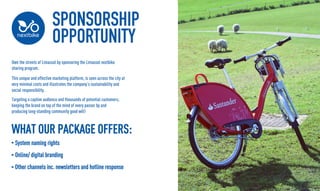 SPONSORSHIP
OPPORTUNITY
Own the streets of Limassol by sponsoring the Limassol nextbike
sharing program.T
This unique and ...