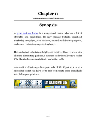 Chapter 1:
                    Your Business Needs Leaders


                            Synopsis

A great business leader...