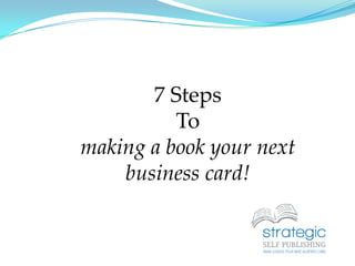 7 Steps To making a book your next  business card! 