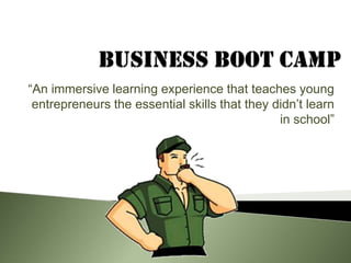 2010
 “An immersive learning experience that teaches young
  entrepreneurs the essential skills that they didn’t learn
                                                in school”
 