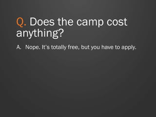 Q. Can anybody
attend?
A. Any college junior or senior can apply for a
spot at the bootcamp:
http://team.hubspot.com/hubspot-inbound-business-camp
 