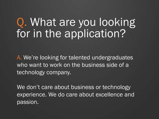 Q. What is HubSpot?
A. HubSpot is one of the world’s fastest
growing software companies, and a leader in
modern business culture. It sells inbound
marketing and sales software that medium-
sized businesses use to delight their
customers.
 