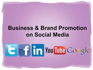 Business & Brand Promotion
on Social Media
 
