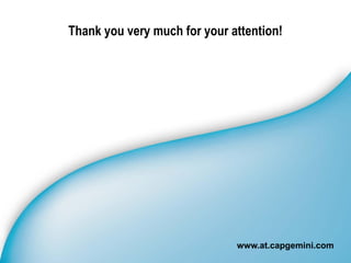 Thank you very much for your attention!




                              www.at.capgemini.com
 