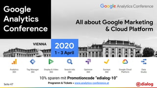 Seite 47 www.ProgrammatiCon.net
Programm & Tickets » www.analytics-conference.at
10% sparen mit Promotioncode “edialog-10”
 