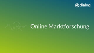 Online Marktforschung
 