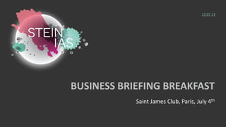 BUSINESS BRIEFING BREAKFAST
Saint James Club, Paris, July 4th
12.07.13
 