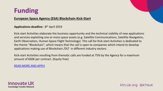 Funding
European Space Agency (ESA) Blockchain Kick-Start
Applications deadline : 8th April 2019
Kick-start Activities ela...