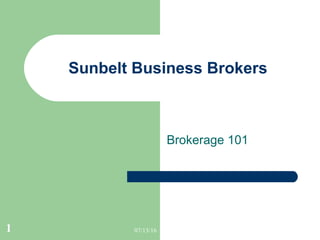 07/13/161
Sunbelt Business Brokers
Brokerage 101
 