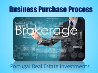 Business Purchase Process
Portugal Real Estate Investments
 