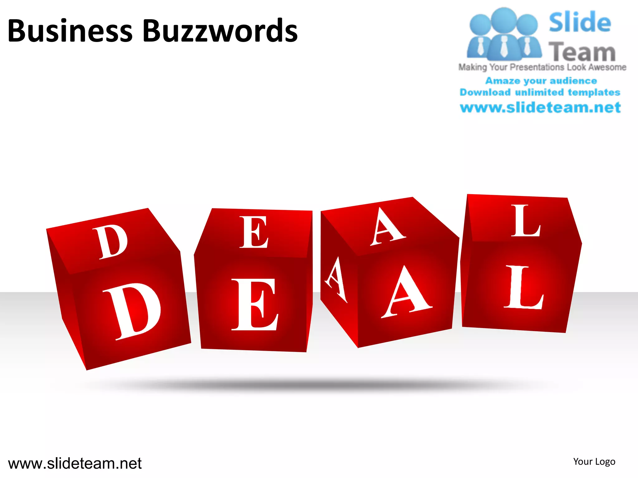 Business Buzzwords




                    E   L
                    E
www.slideteam.net           Your Logo
 