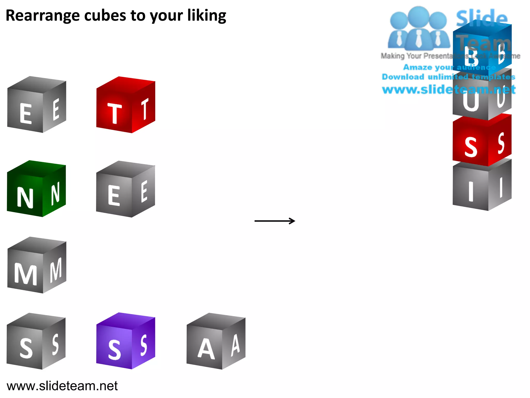 Rearrange cubes to your liking




www.slideteam.net
 