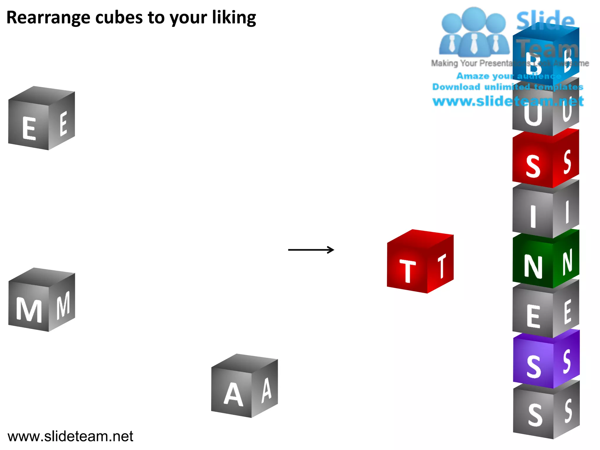 Rearrange cubes to your liking




www.slideteam.net
 