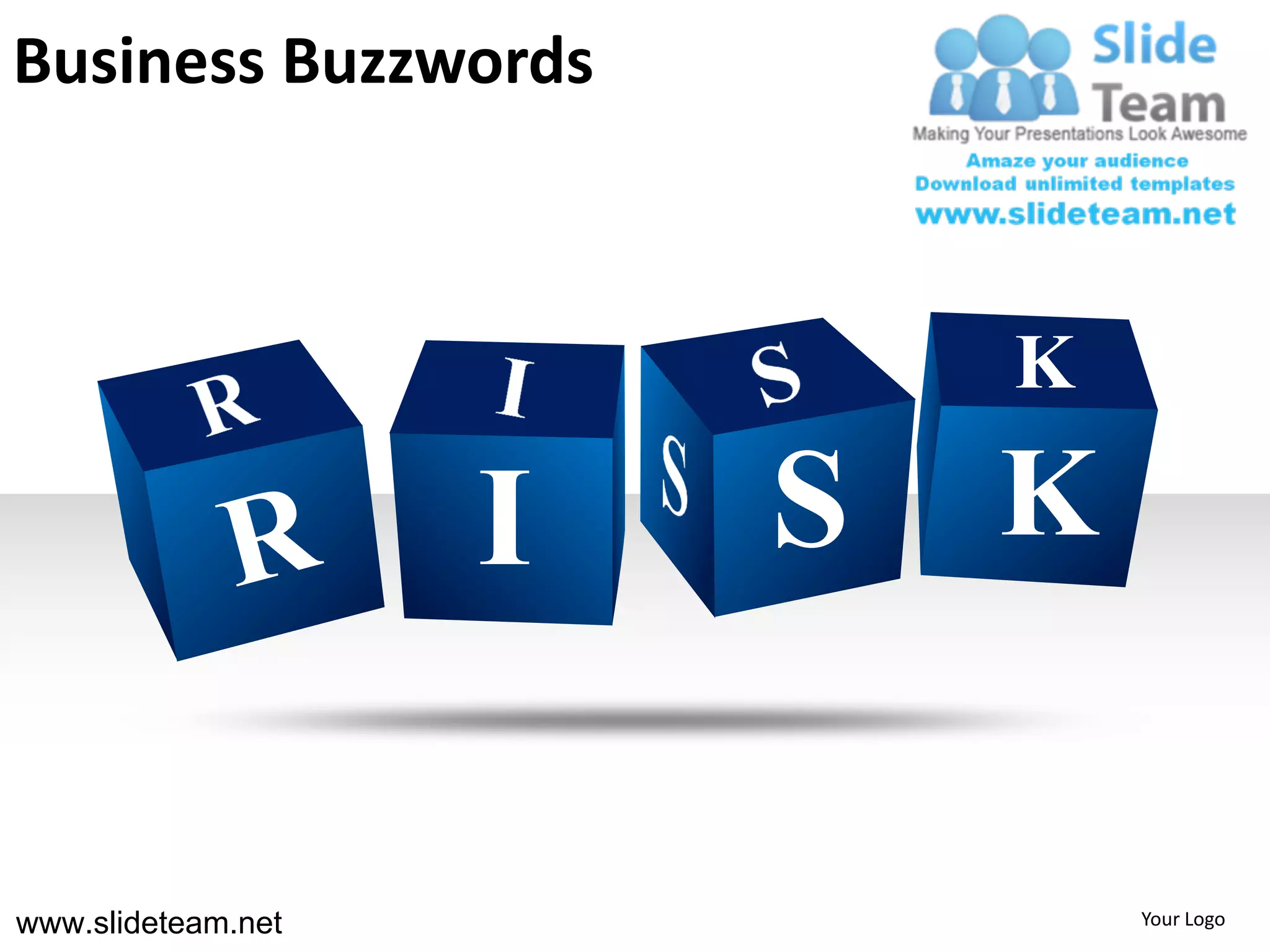 Business Buzzwords



                            K

                    I   S   K


www.slideteam.net               Your Logo
 
