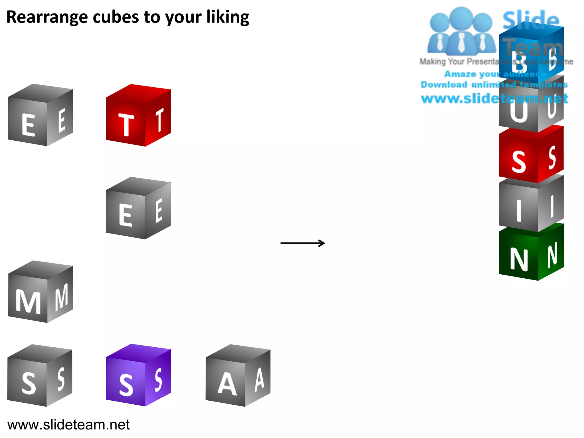 Rearrange cubes to your liking




www.slideteam.net
 
