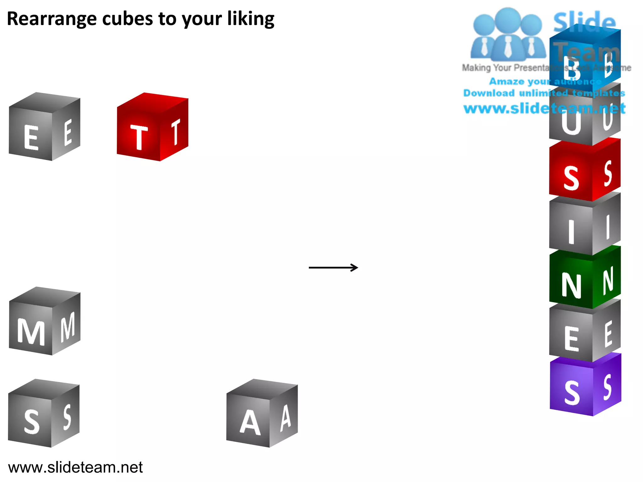 Rearrange cubes to your liking




www.slideteam.net
 