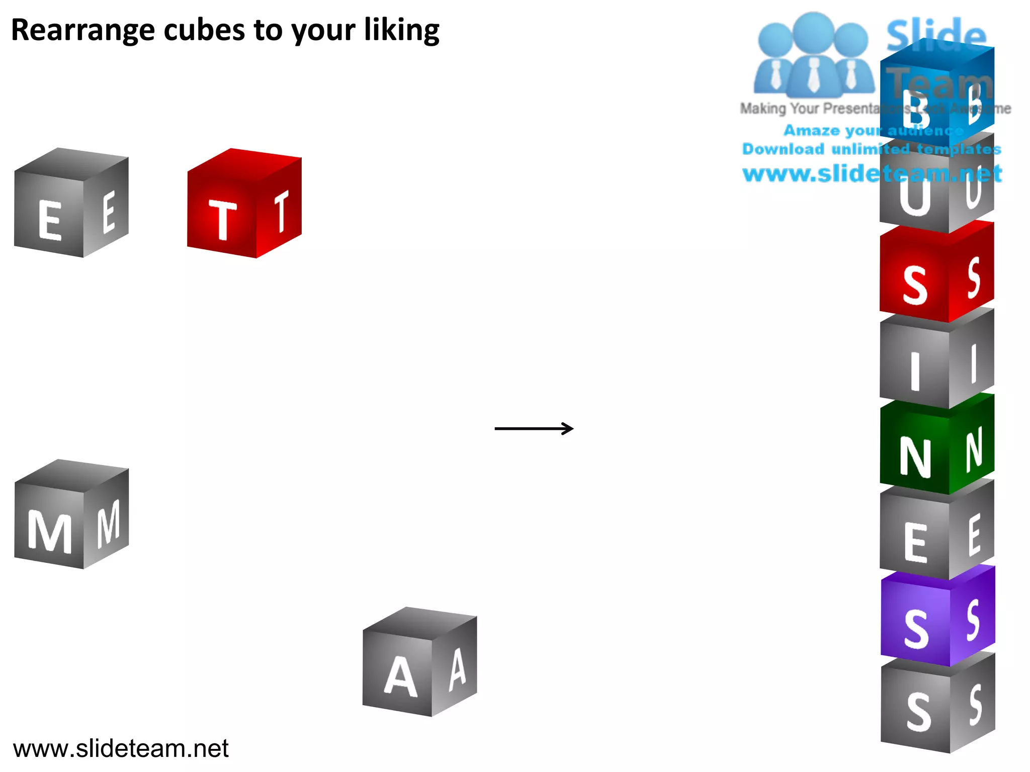 Rearrange cubes to your liking




www.slideteam.net
 