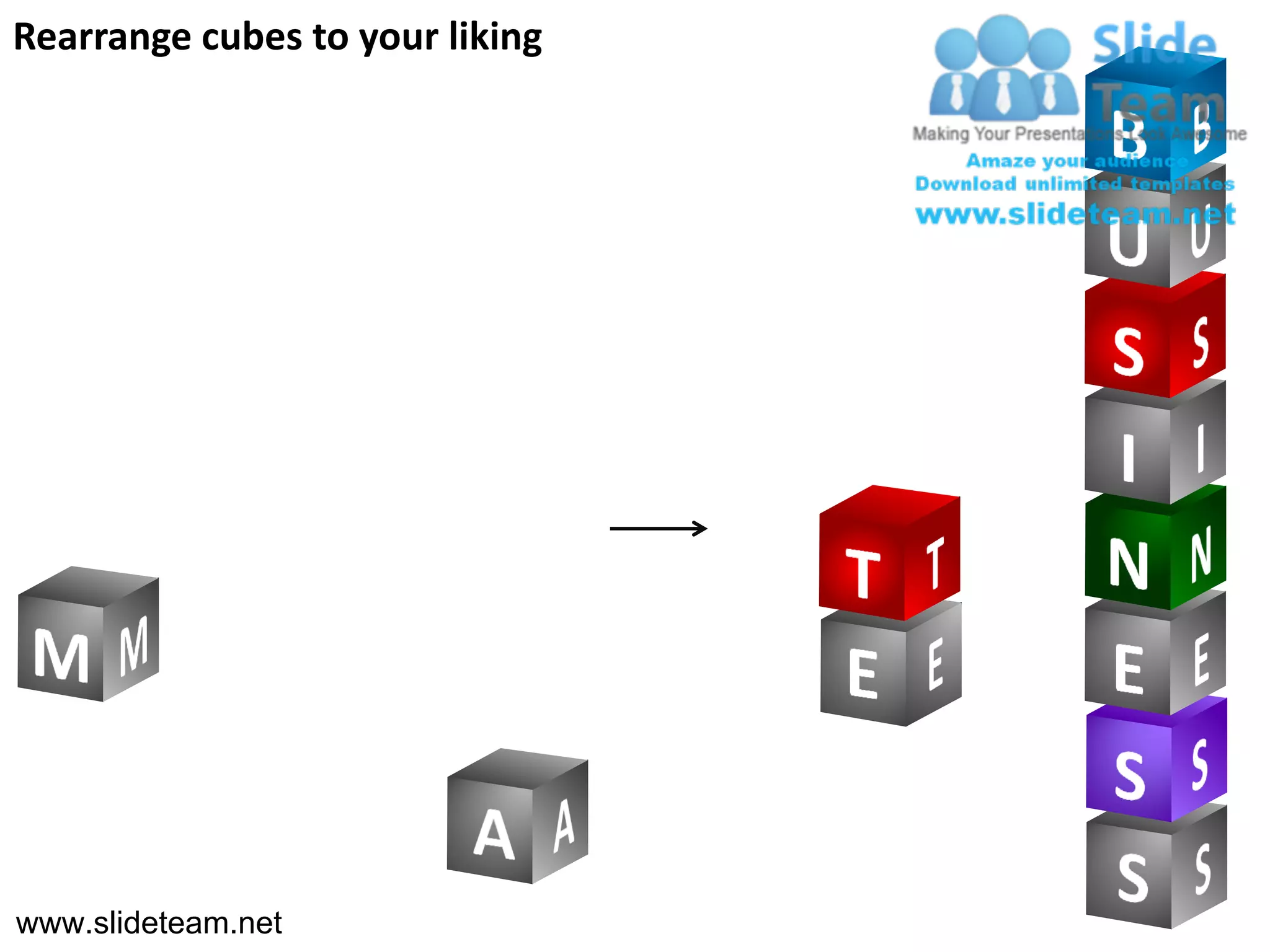 Rearrange cubes to your liking




www.slideteam.net
 