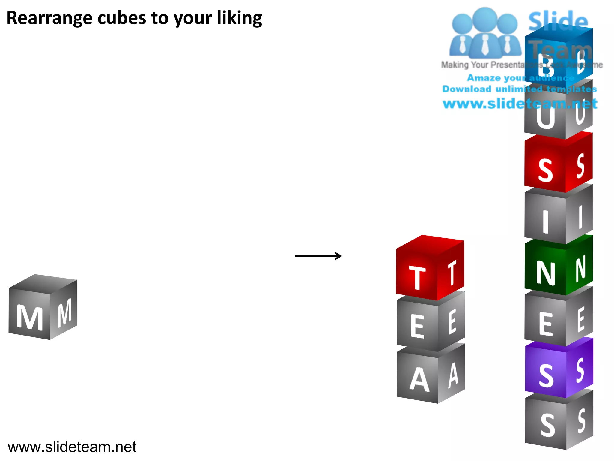 Rearrange cubes to your liking




www.slideteam.net
 