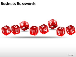 Business Buzzwords




                     Your Logo
 