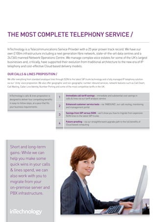 The mosT compleTe TelephoNY service /

InTechnology is a Telecommunications Service provider with a 25 year proven track r...