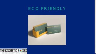 E C O F R I E N D L Y
 