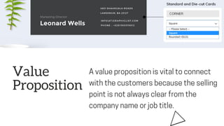 Value
Proposition
Avaluepropositionisvitaltoconnect
withthecustomersbecausetheselling
pointisnotalwaysclearfromthe
company...