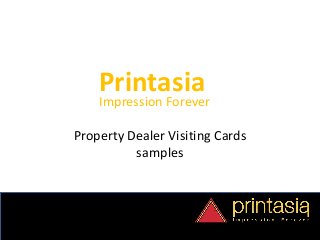 Printasia
Impression Forever
Property Dealer Visiting Cards
samples
 