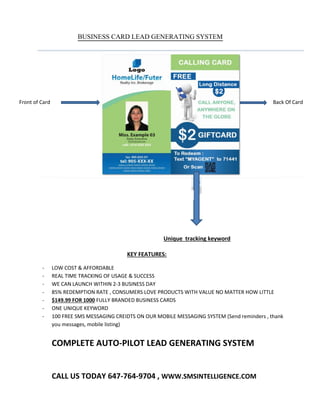 Unique tracking keyword
Front of Card Back Of Card
BUSINESS CARD LEAD GENERATING SYSTEM
 