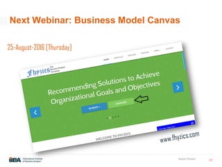 17
Insert Footer
Next Webinar: Business Model Canvas
25-August-2016 [Thursday]
 