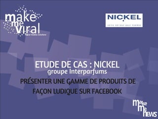 Présenter une gamme de produit de façon ludique sur facebook - business case NICKEL