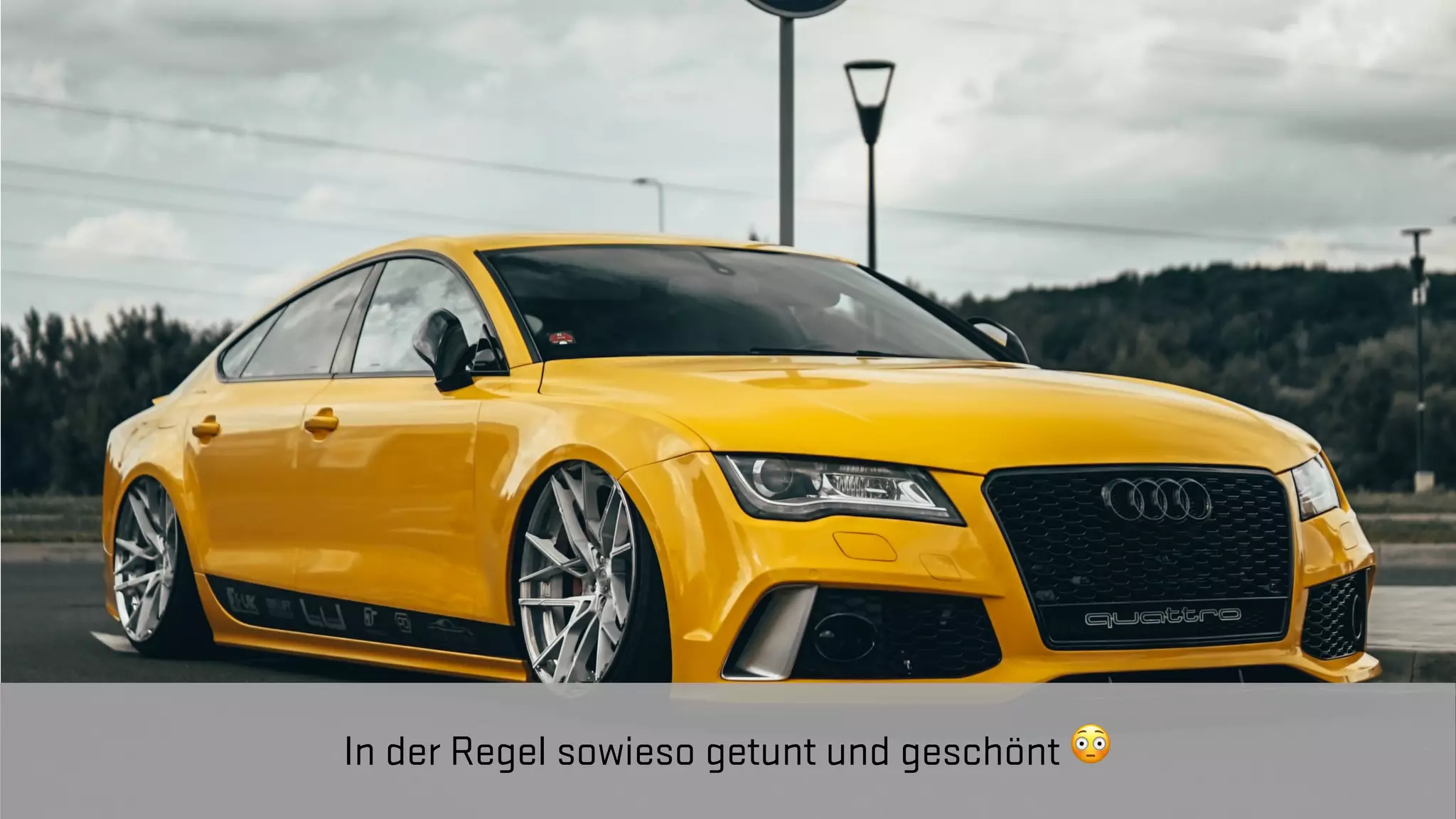 TRANSFORMING INTO SUSTAINABLE EXCELLENCE
Visual: Getuntes Auto
In der Regel sowieso getunt und geschönt 😳
 