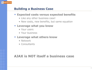 Building a Business Case <ul><li>Expected costs versus expected benefits </li></ul><ul><ul><li>Like any other business cas...
